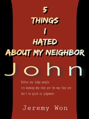 cover image of 5 THINGS I HATED ABOUT MY NEIGHBOR JOHN